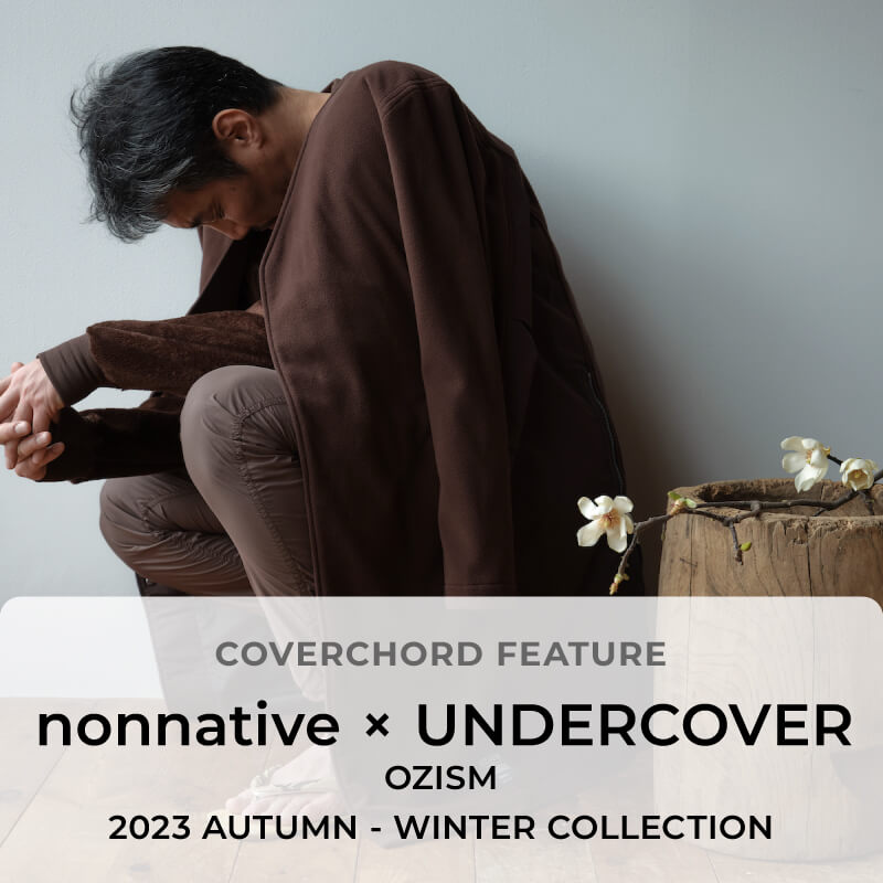 nonnative × UNDERCOVER OZISM 2023 AUTUMN - WINTER COLLECTION