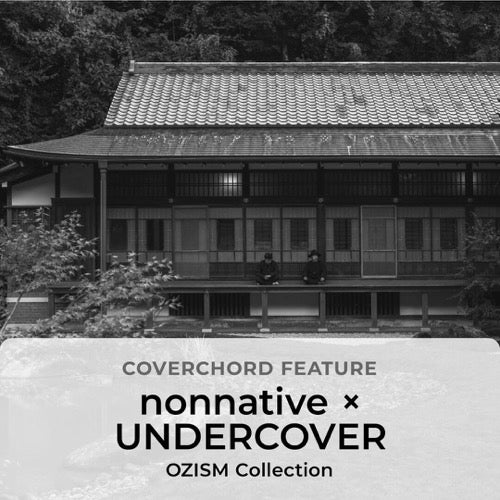 nonnative × UNDERCOVER OZISM Collection – COVERCHORD