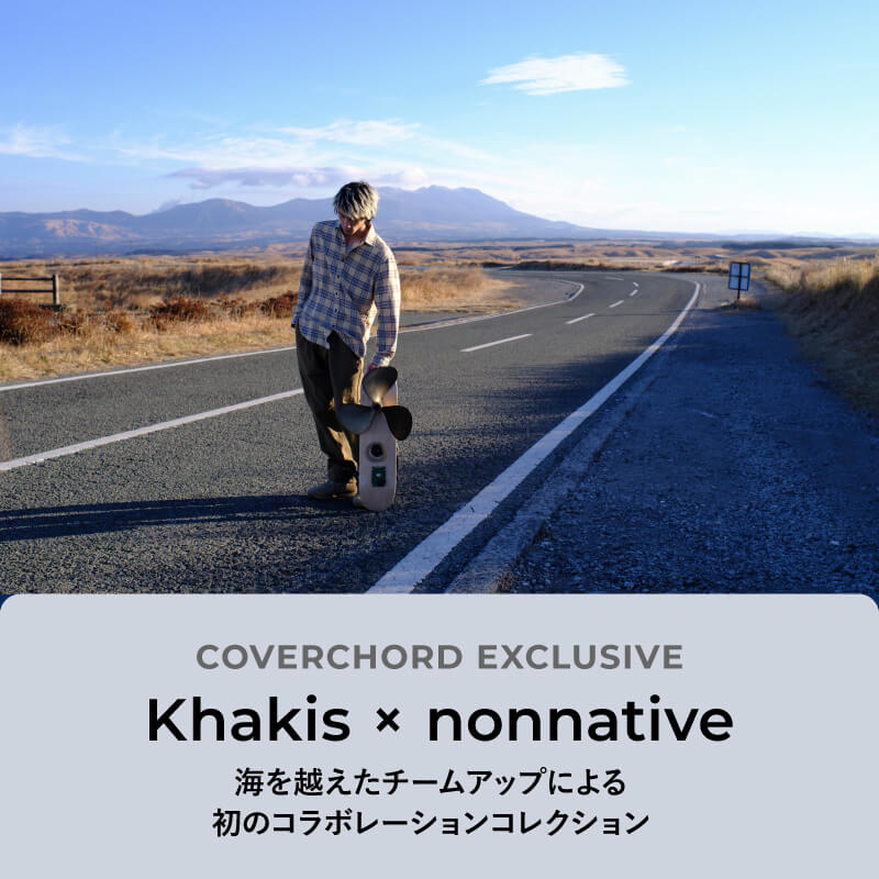 Khakis × nonnative <br/>海を越えたチームアップによる <br/>初のコラボレーションコレクション