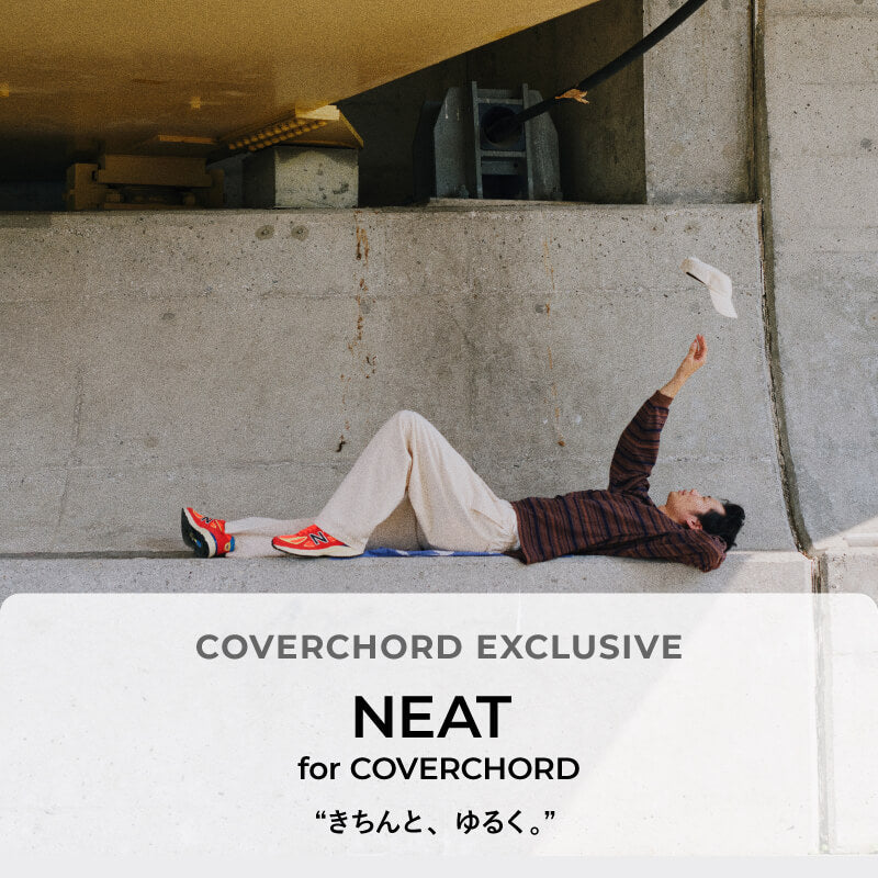 NEAT <br/>for COVERCHORD <br/>AW 2026 COLLECTION <br/>“きちんと、ゆるく。”