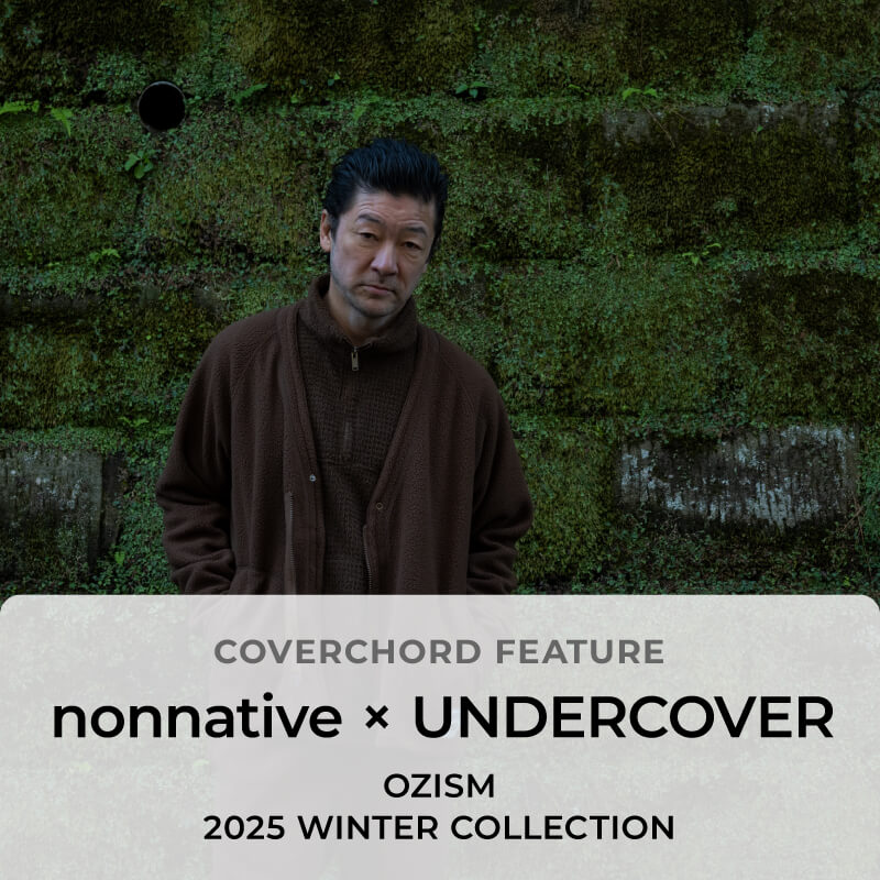nonnative × UNDERCOVER <br/>OZISM <br/>2025 WINTER COLLECTION