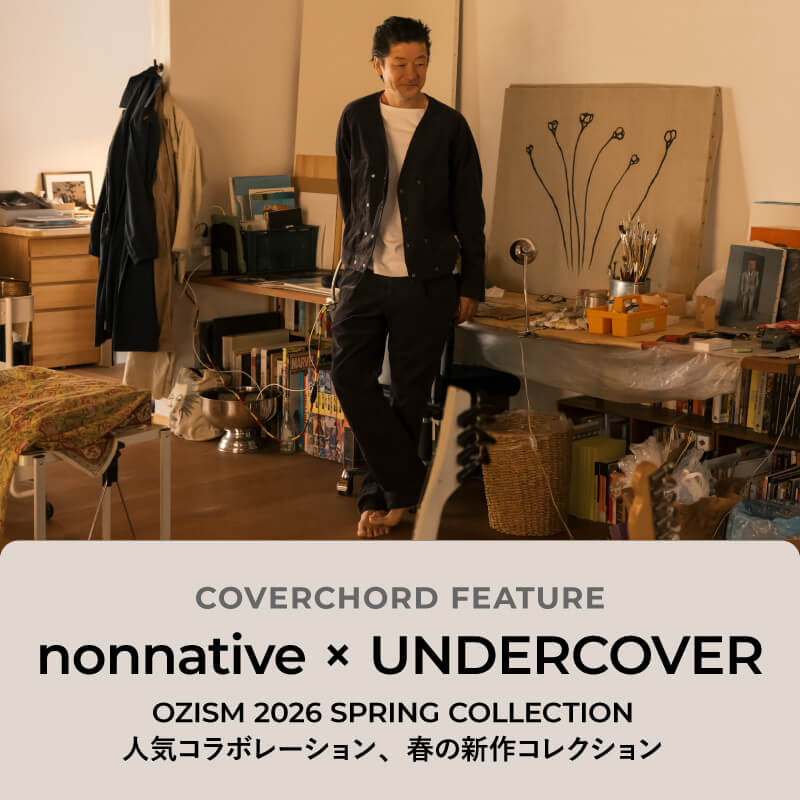 nonnative × UNDERCOVER <br/>OZISM 2026 SPRING COLLECTION <br/>人気コラボレーション、春の新作コレクション