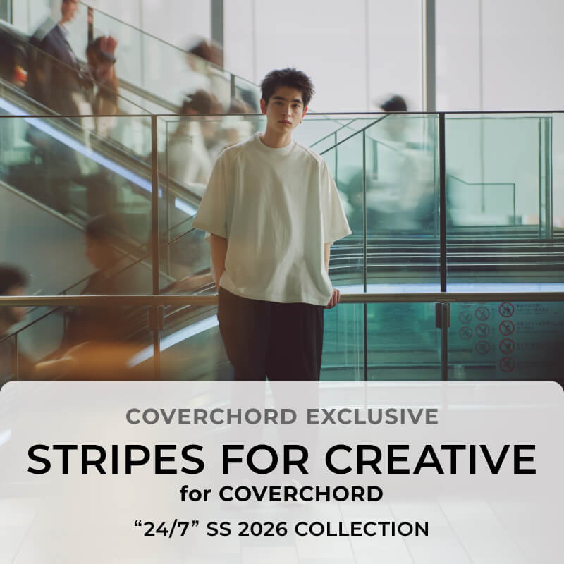 STRIPES FOR CREATIVE <br/>for COVERCHORD <br/>“24/7” SS 2026 COLLECTION