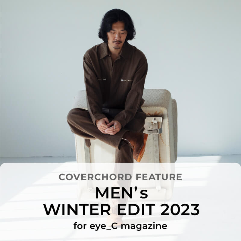 MEN’s WINTER EDIT 2023 <br/>for eye_C magazine